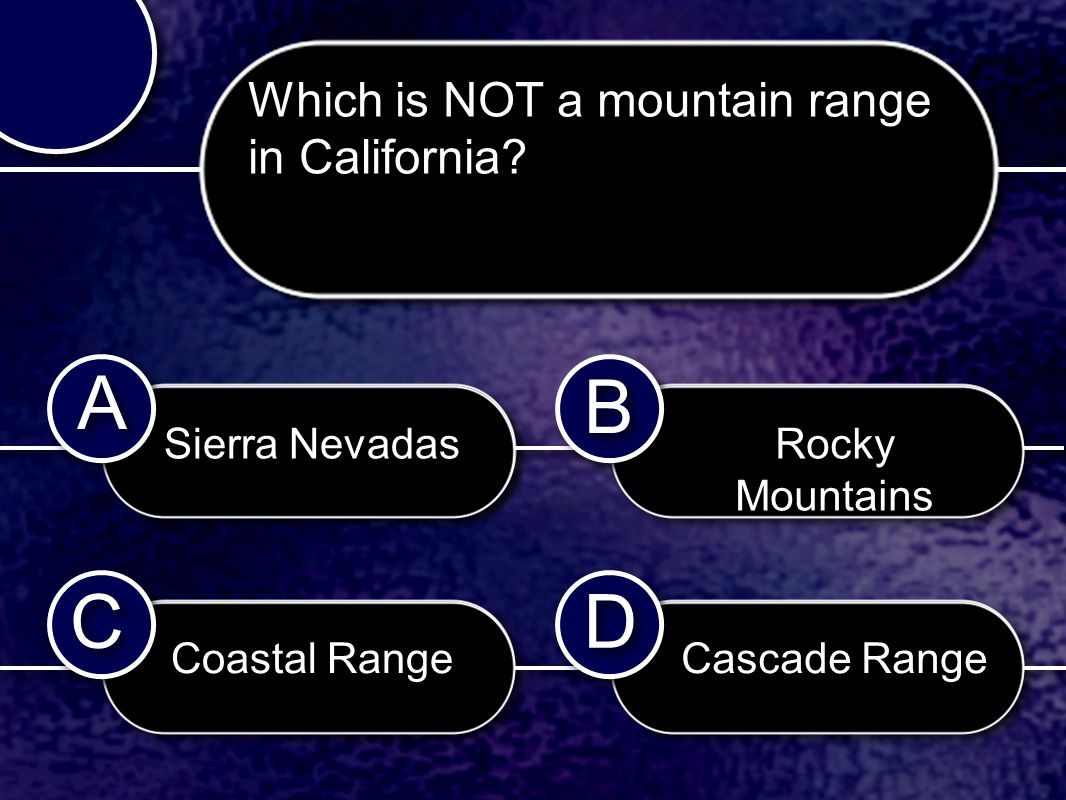 C C B B D D A A Which is NOT a mountain range in California.