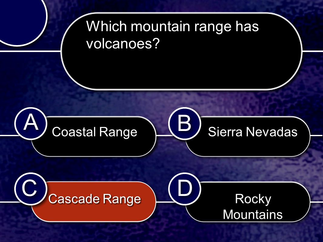 C C B B D D A A B B C C Which mountain range has volcanoes.