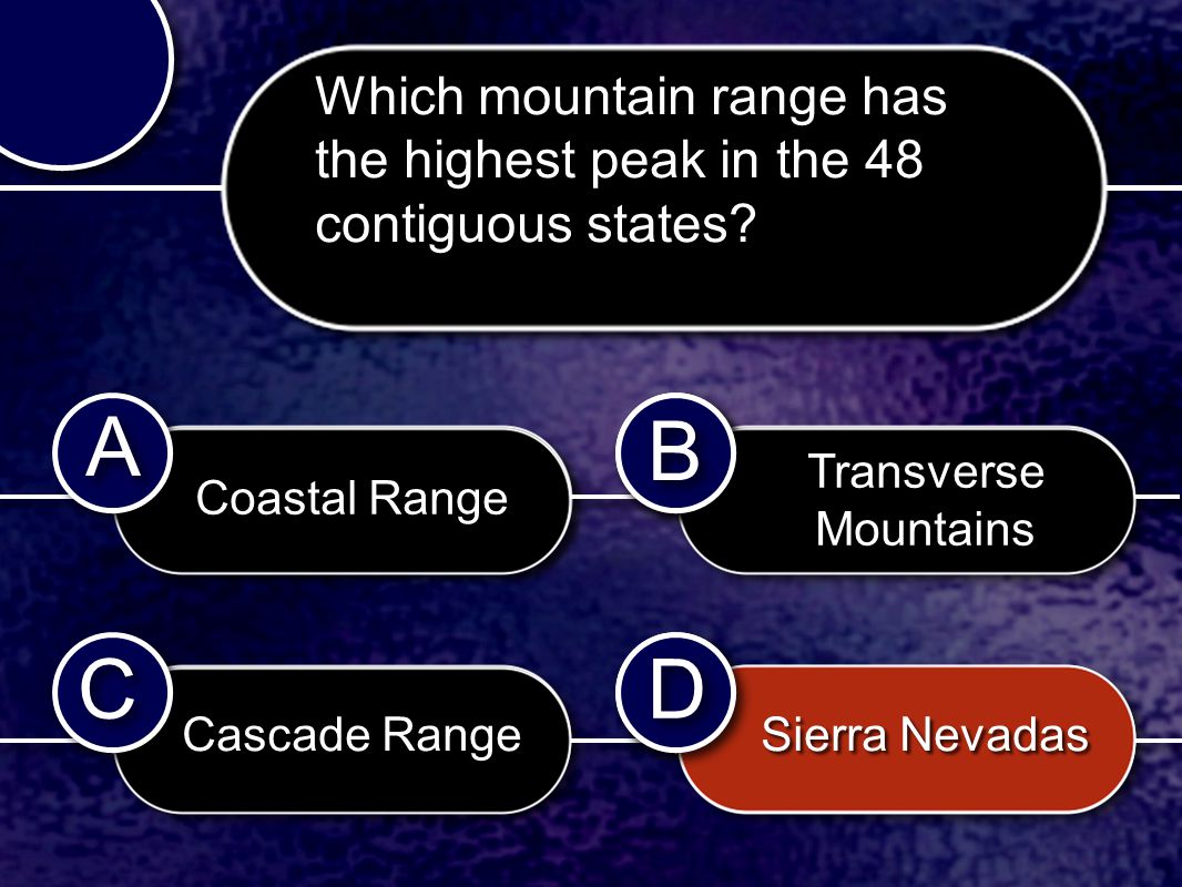 C C B B D D A A B B D D Which mountain range has the highest peak in the 48 contiguous states.