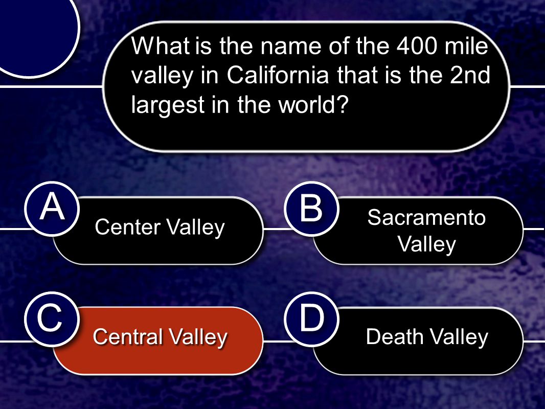 C C B B D D A A C C Center Valley Central Valley Sacramento Valley Death Valley