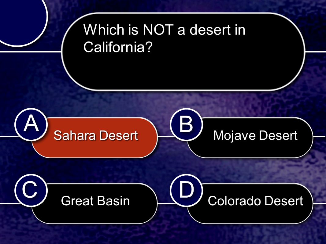 C C B B D D A A A A Which is NOT a desert in California.