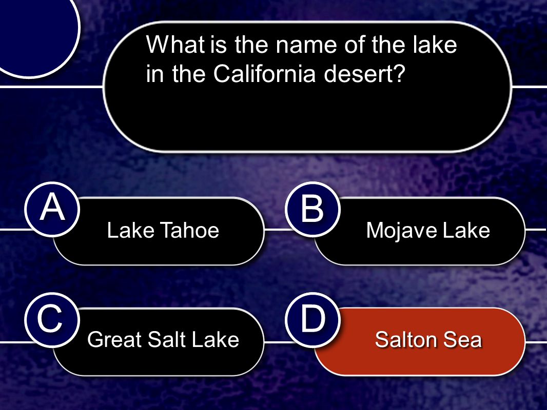 C C B B D D A A B B D D What is the name of the lake in the California desert.