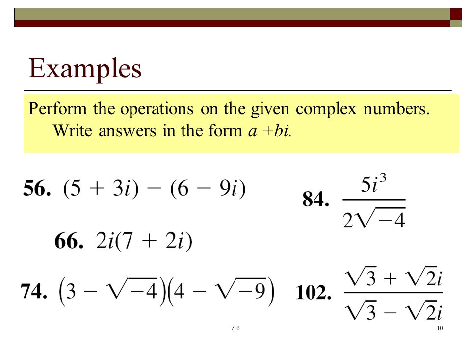 Examples Perform the operations on the given complex numbers.
