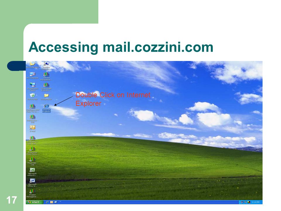 17 Accessing mail.cozzini.com Double Click on Internet Explorer