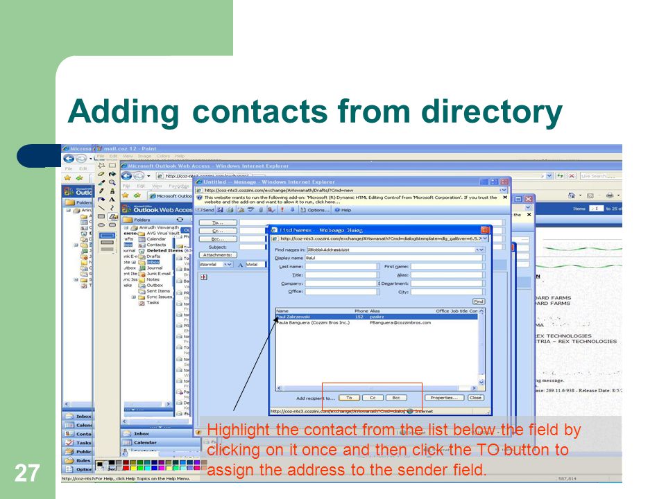 27 Adding contacts from directory Highlight the contact from the list below the field by clicking on it once and then click the TO button to assign the address to the sender field.