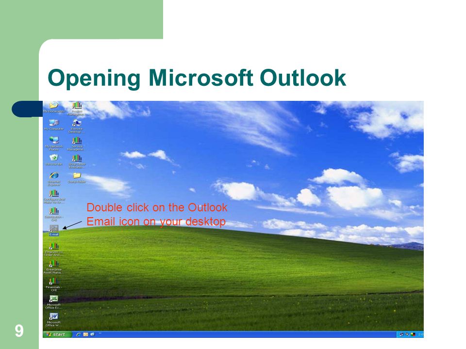 9 Opening Microsoft Outlook Double click on the Outlook  icon on your desktop