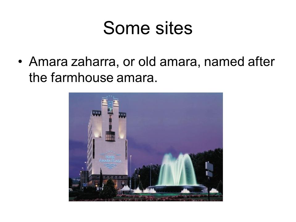 Some sites Amara zaharra, or old amara, named after the farmhouse amara.
