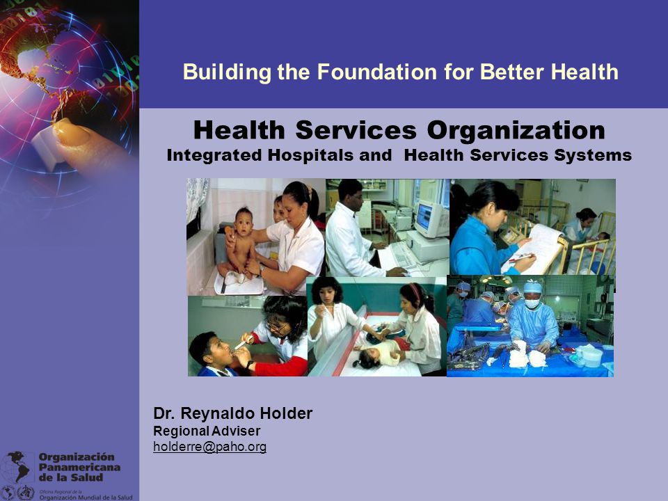 Health Services Organization Integrated Hospitals and Health Services Systems Building the Foundation for Better Health Dr.