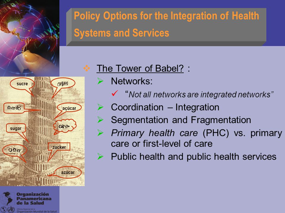 Policy Options for the Integration of Health Systems and Services  The Tower of Babel.