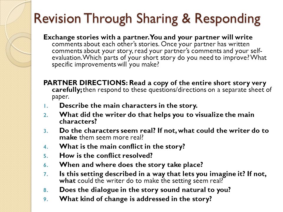 Revision Through Sharing & Responding Exchange stories with a partner.