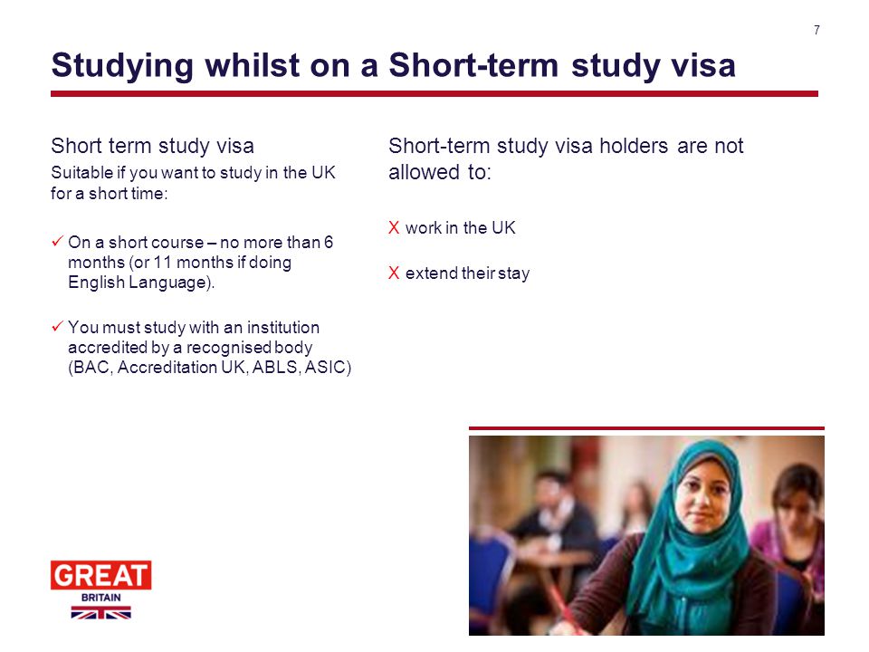 Studying whilst on a Short-term study visa Short term study visa Suitable if you want to study in the UK for a short time: On a short course – no more than 6 months (or 11 months if doing English Language).