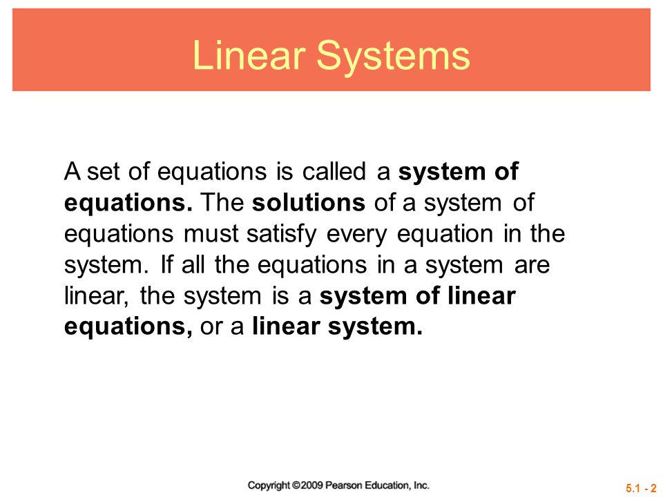 Linear Systems A set of equations is called a system of equations.
