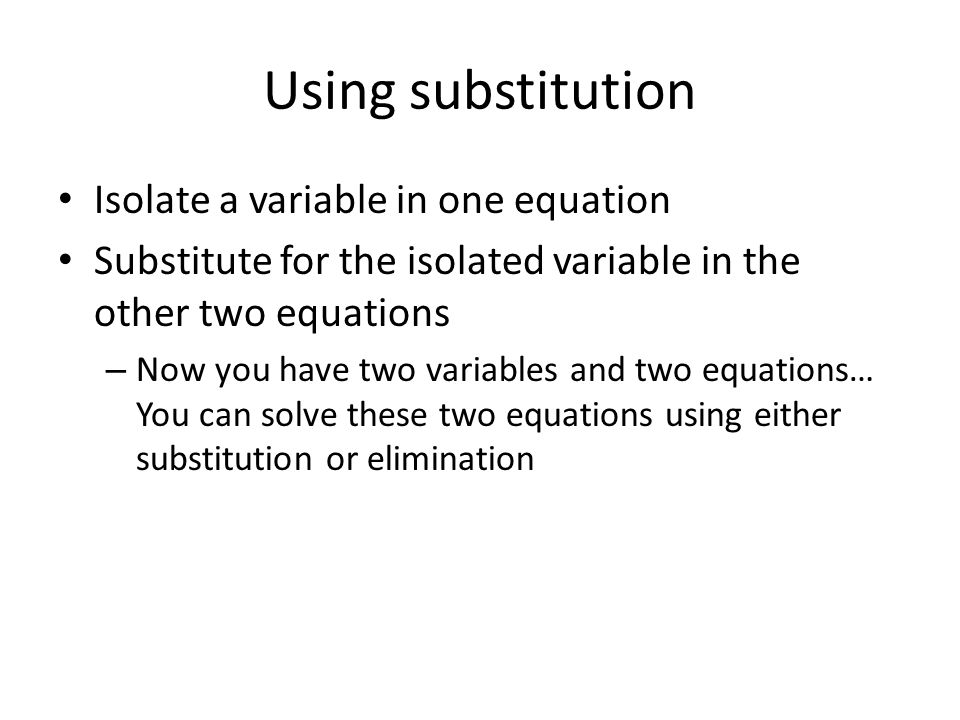 Solving Systems of three equations with three variables Using substitution or elimination