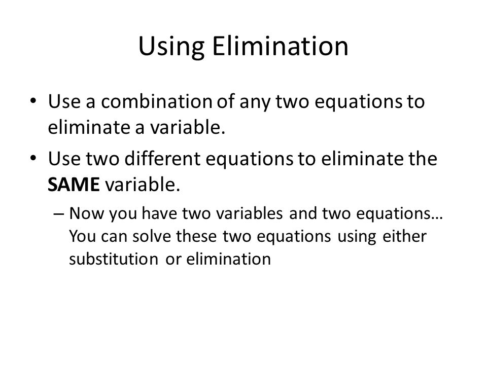 Using substitution Isolate a variable in one equation Substitute for the isolated variable in the other two equations – Now you have two variables and two equations… You can solve these two equations using either substitution or elimination