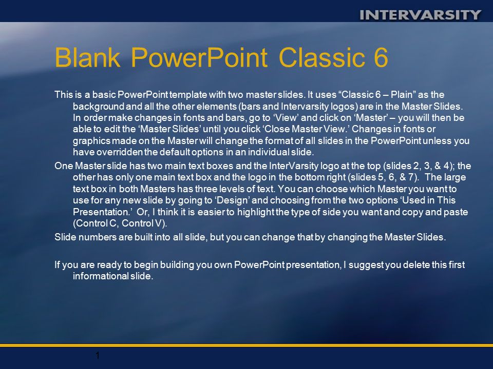 1 Blank PowerPoint Classic 6 This is a basic PowerPoint template with two master slides.