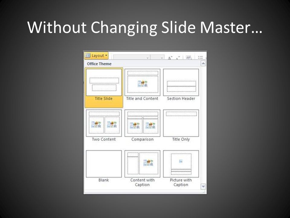Without Changing Slide Master…