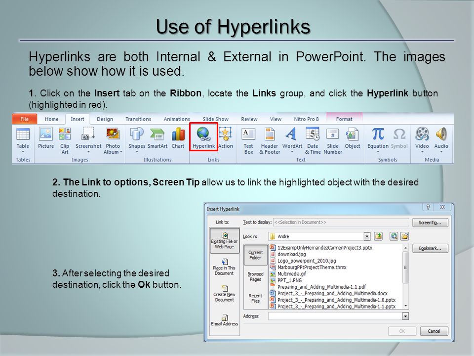 Use of Hyperlinks Hyperlinks are both Internal & External in PowerPoint.