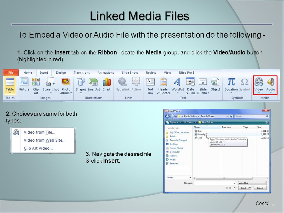 Linked Media Files To Embed a Video or Audio File with the presentation do the following - 1.
