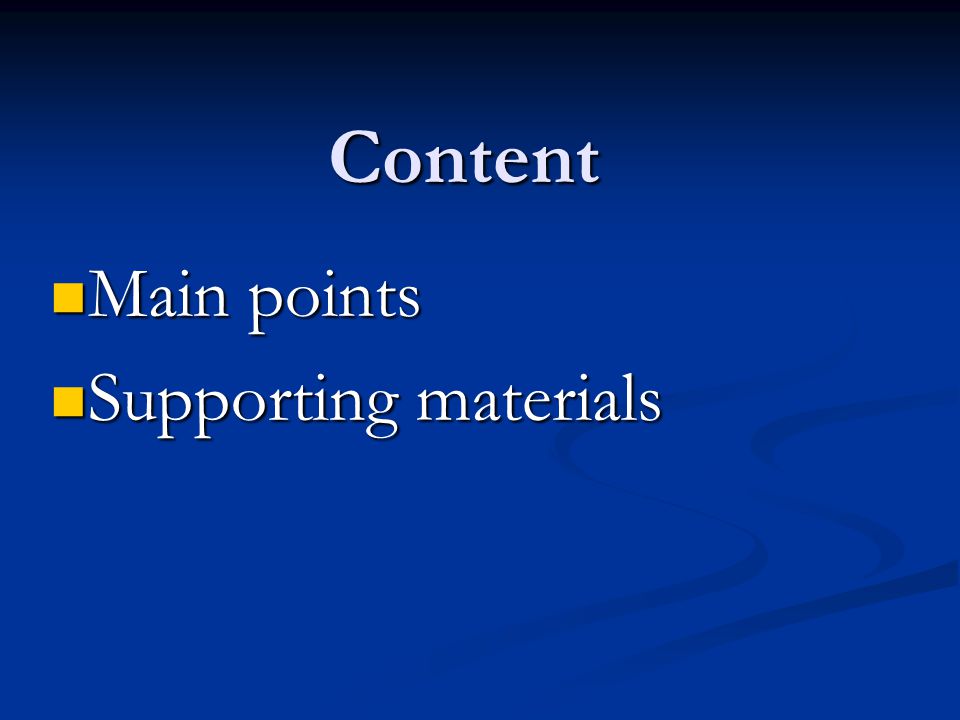 Content Main points Main points Supporting materials Supporting materials