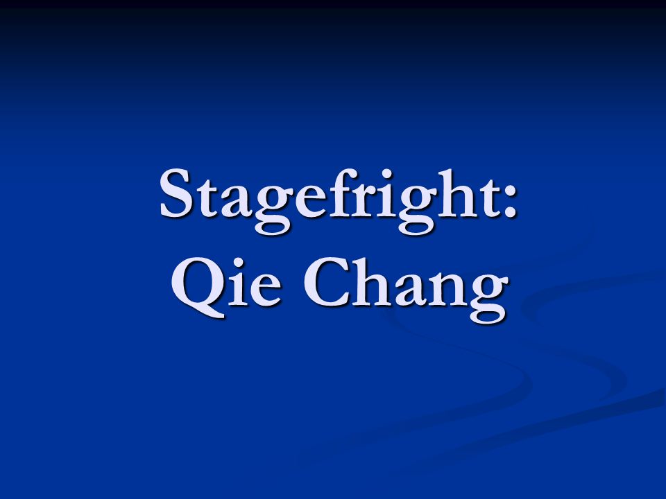 Stagefright: Qie Chang