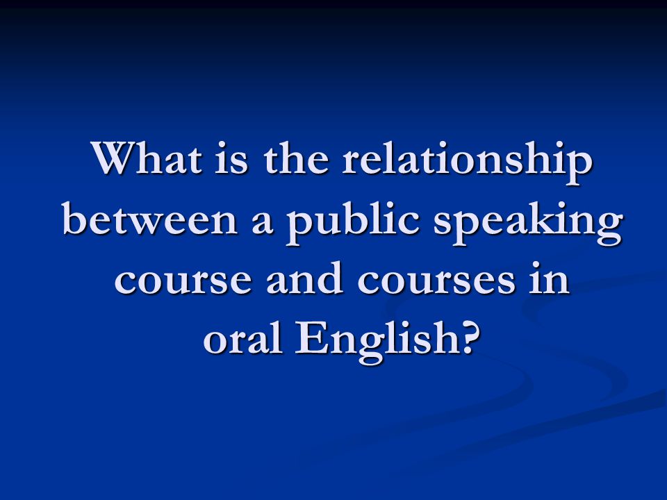 What is the relationship between a public speaking course and courses in oral English