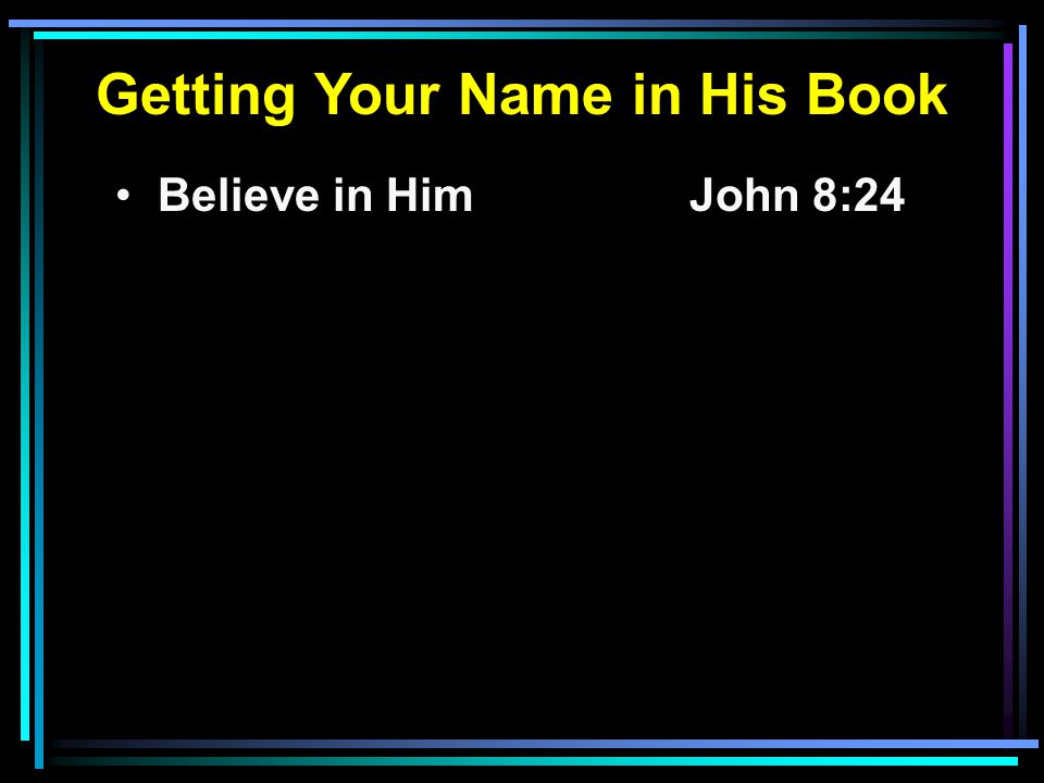 Believe in HimJohn 8:24