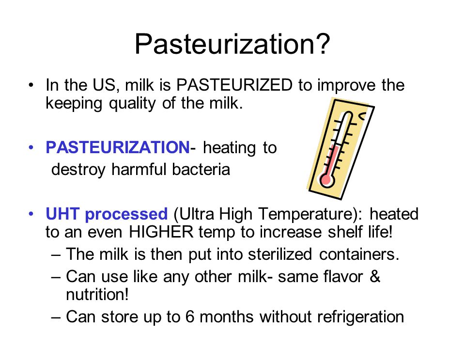 Pasteurization. In the US, milk is PASTEURIZED to improve the keeping quality of the milk.