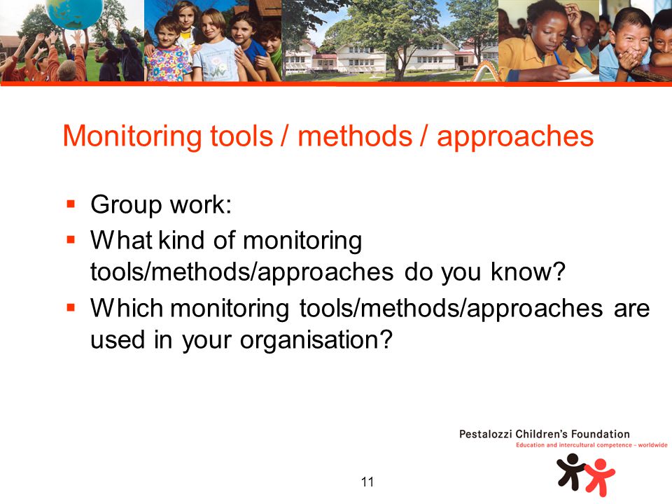 11  Group work:  What kind of monitoring tools/methods/approaches do you know.
