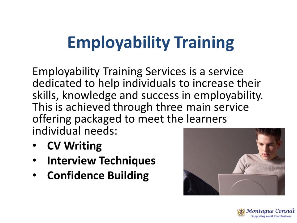 Employability Training Employability Training Services is a service dedicated to help individuals to increase their skills, knowledge and success in employability.