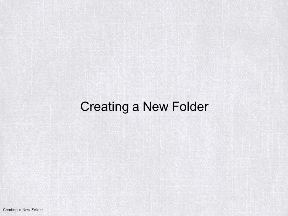 Creating a New Folder
