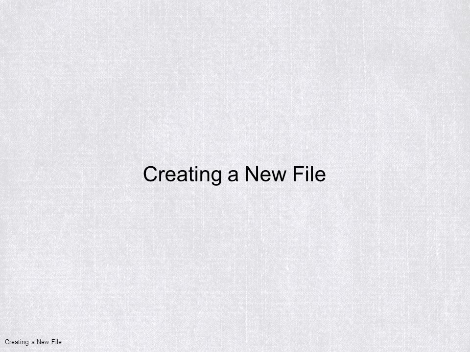 Creating a New File