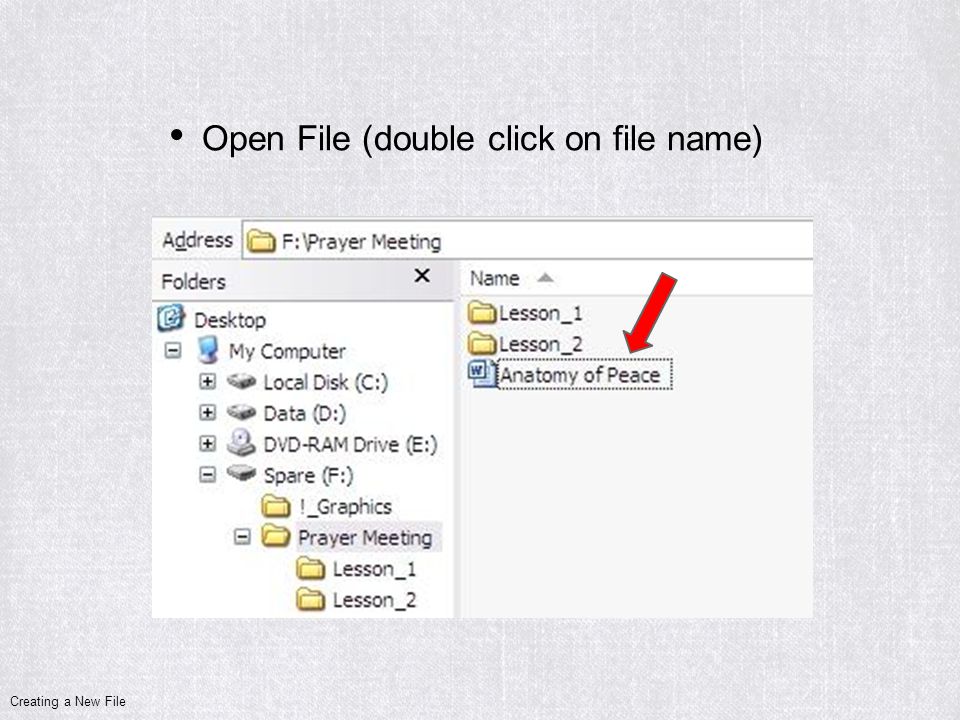 Open File (double click on file name) Creating a New File