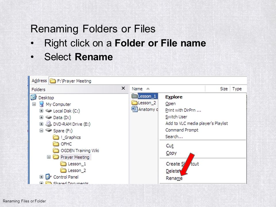 Renaming Folders or Files Right click on a Folder or File name Select Rename Renaming Files or Folder