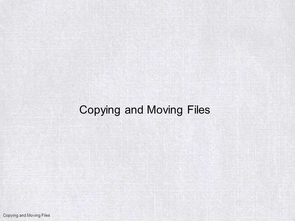 Copying and Moving Files