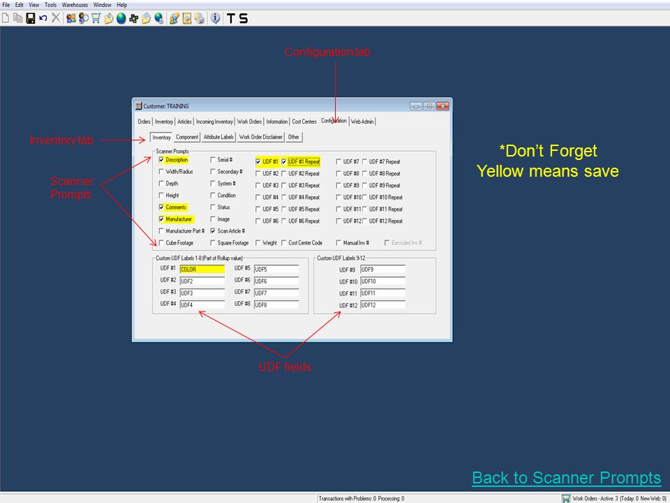 Configuration tab Inventory tab Scanner Prompts UDF fields *Don’t Forget Yellow means save Back to Scanner Prompts