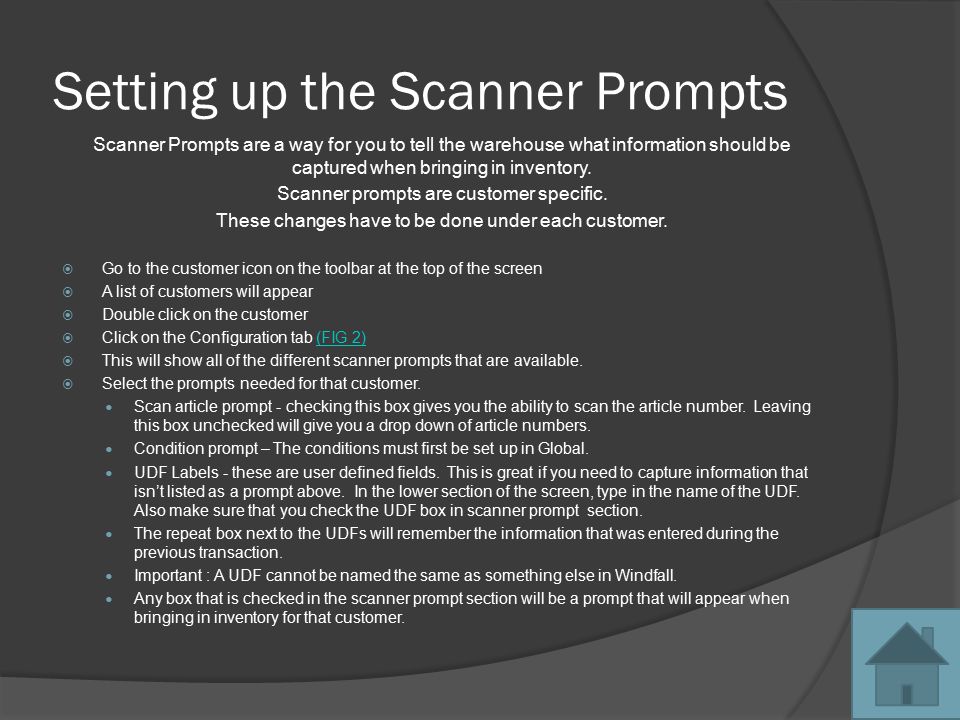 Setting up the Scanner Prompts Scanner Prompts are a way for you to tell the warehouse what information should be captured when bringing in inventory.
