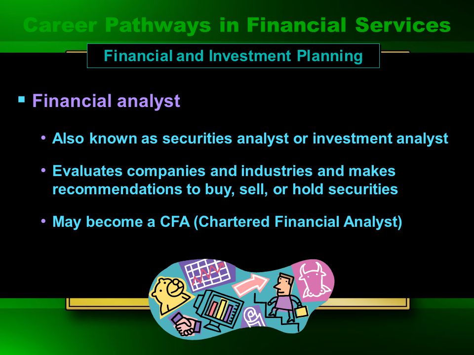  Mutual fund manager Works for a mutual fund company Trades individual securities within each fund Makes decisions to help the fund grow in value Works for a mutual fund company Trades individual securities within each fund Makes decisions to help the fund grow in value Career Pathways in Financial Services Financial and Investment Planning