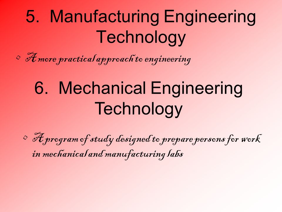 5. Manufacturing Engineering Technology A more practical approach to engineering 6.