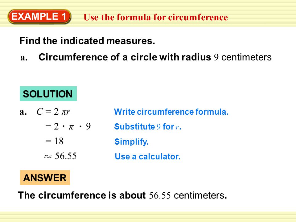 EXAMPLE 1 Use the formula for circumference Find the indicated measures.