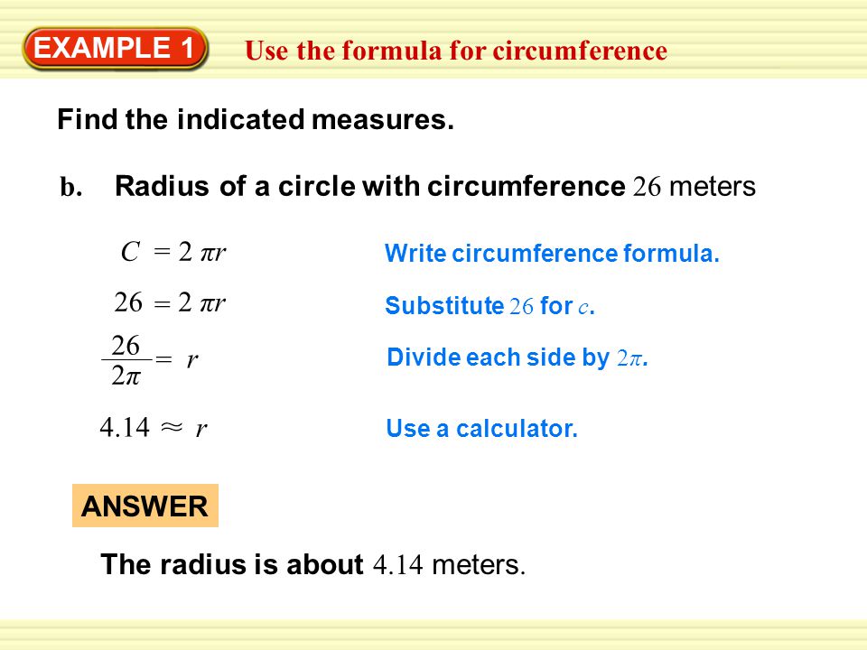 EXAMPLE 1 Use the formula for circumference Write circumference formula.