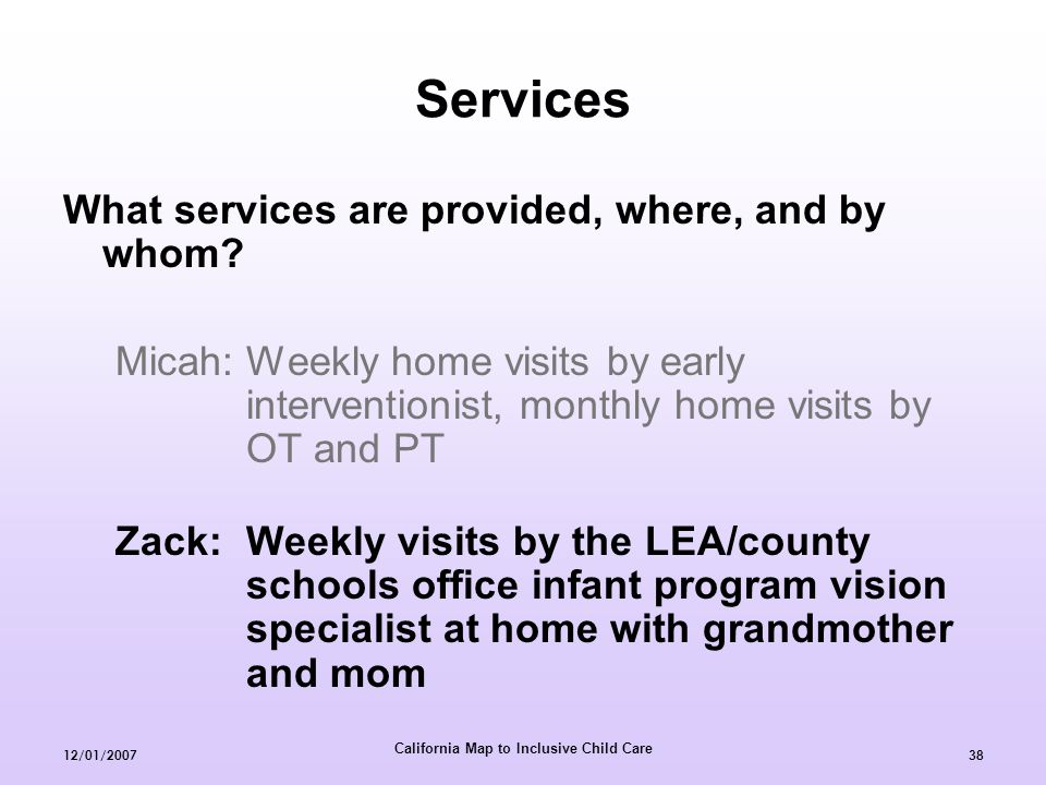 California Map to Inclusive Child Care 12/01/ Services What services are provided, where, and by whom.