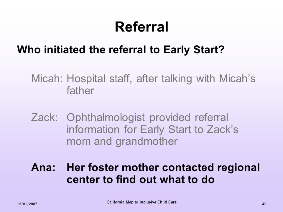 California Map to Inclusive Child Care 12/01/ Referral Who initiated the referral to Early Start.