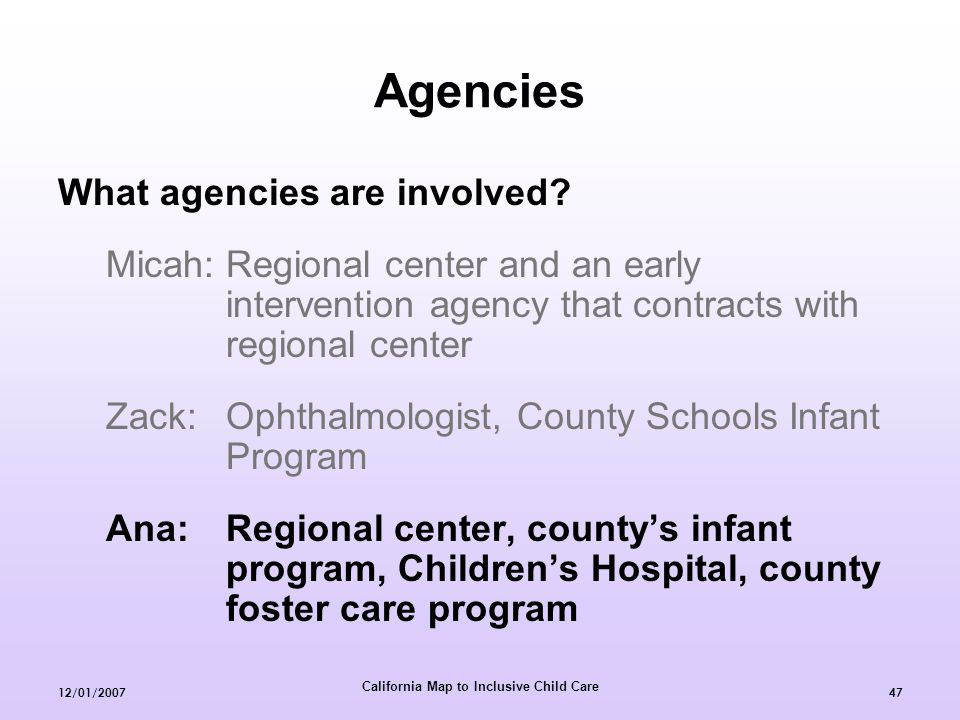 California Map to Inclusive Child Care 12/01/ Agencies What agencies are involved.