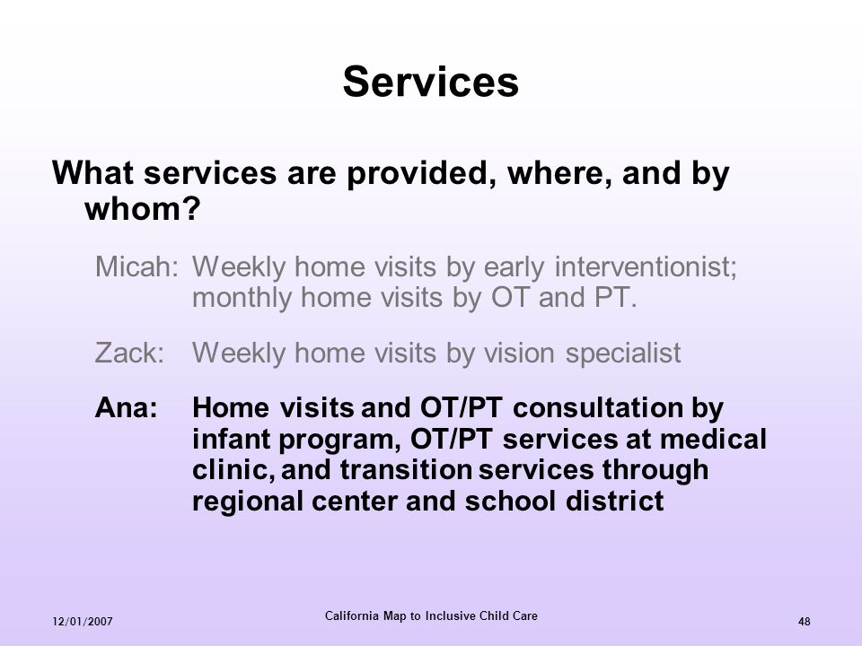 California Map to Inclusive Child Care 12/01/ Services What services are provided, where, and by whom.