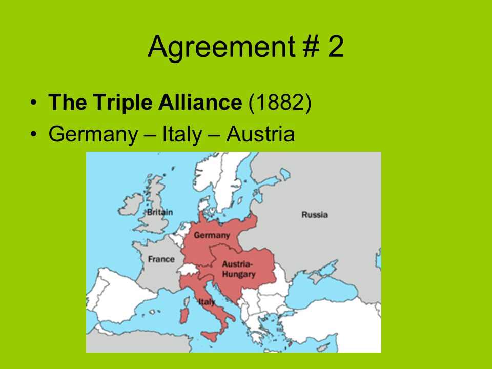 The Alliance System World War I. Agreement #1 The Dual Alliance ...