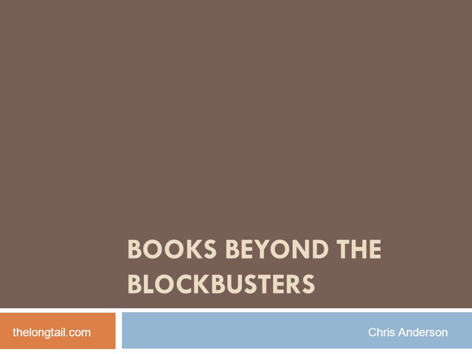 BOOKS BEYOND THE BLOCKBUSTERS thelongtail.comChris Anderson. - ppt download