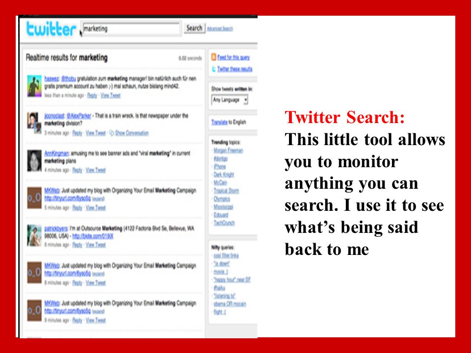 Twitter Search: This little tool allows you to monitor anything you can search.