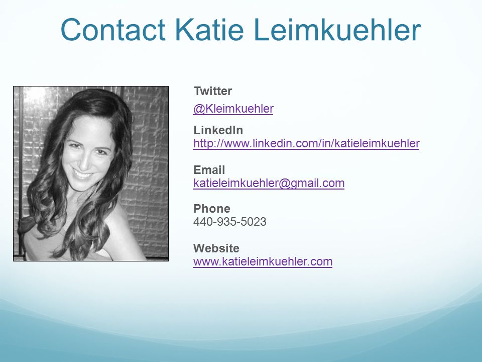 Contact Katie Leimkuehler Twitter LinkedIn      Phone Website