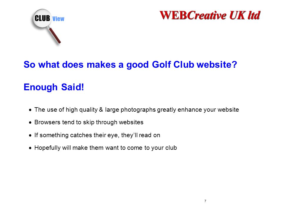 So what does makes a good Golf Club website. Enough Said.