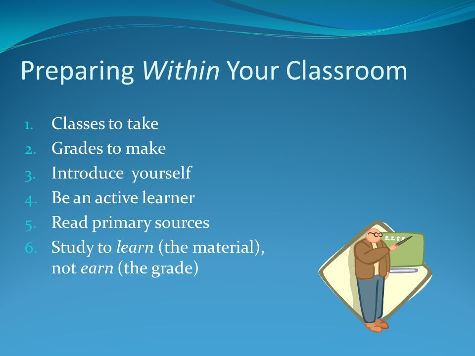 Preparing Within Your Classroom 1. Classes to take 2.